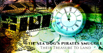 The Sea Dog’s Pirates Smuggle Their Treasure To Land