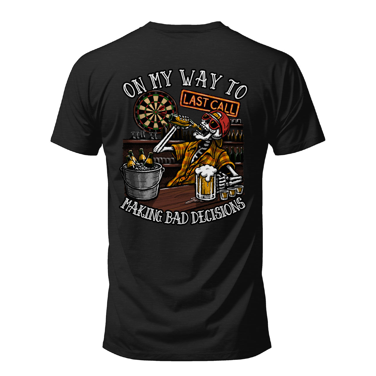 Salty Bones On My Way To Making Bad Decisions Last Call T-Shirt