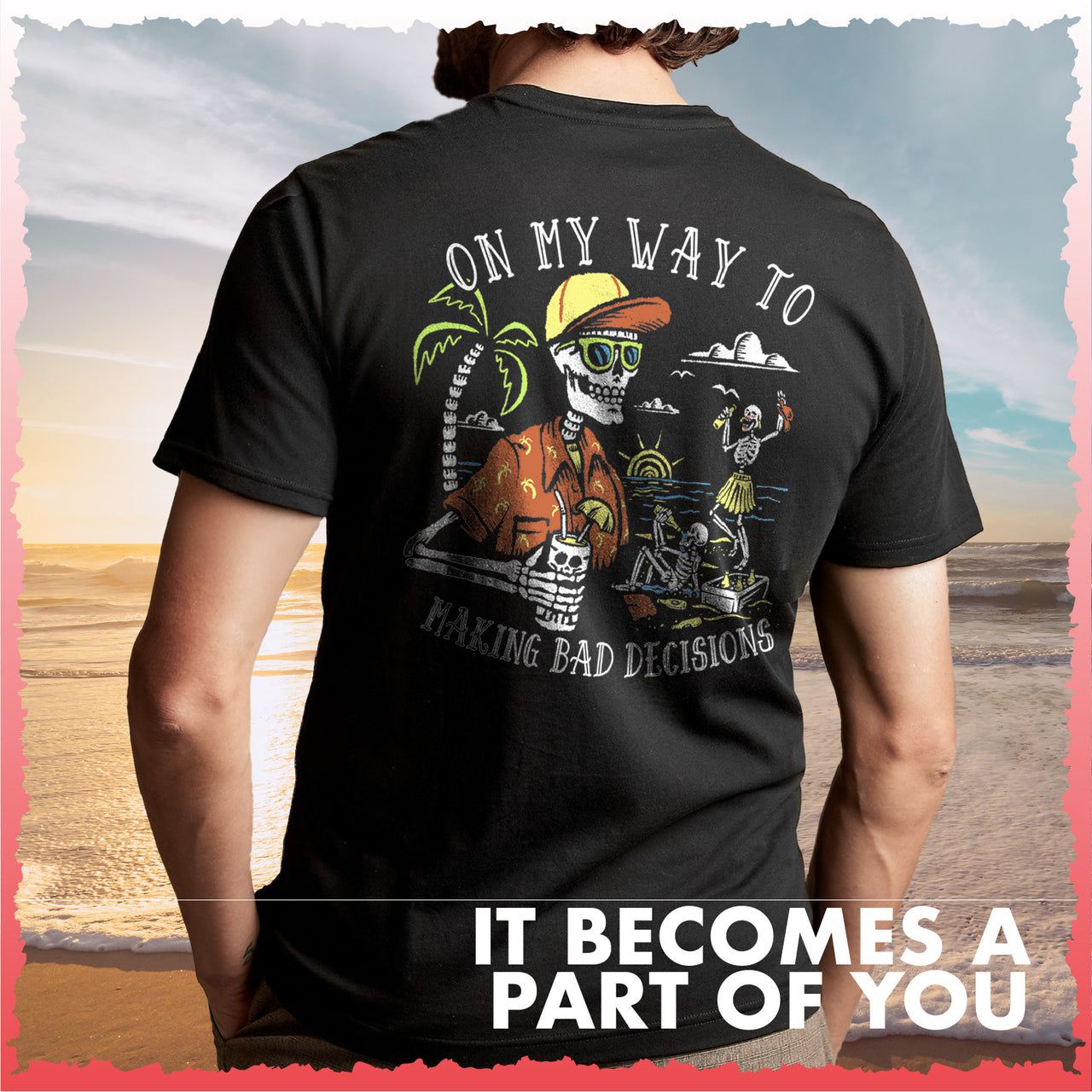Salty Bones On My Way to Making Bad Decisions Beach Party T-Shirt