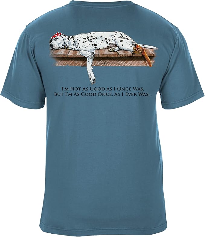 Dog Days I'm As Good Once As I Ever Was Graphic T-Shirt